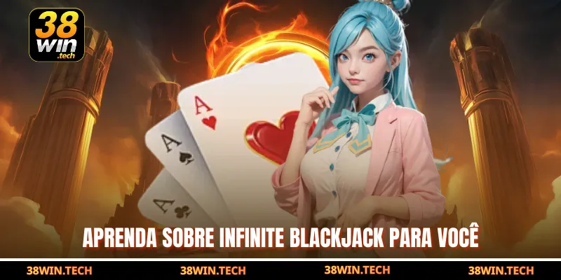 Aprenda sobre Infinite blackjack para você