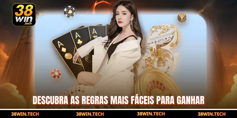 Descubra as regras mais fáceis para ganhar