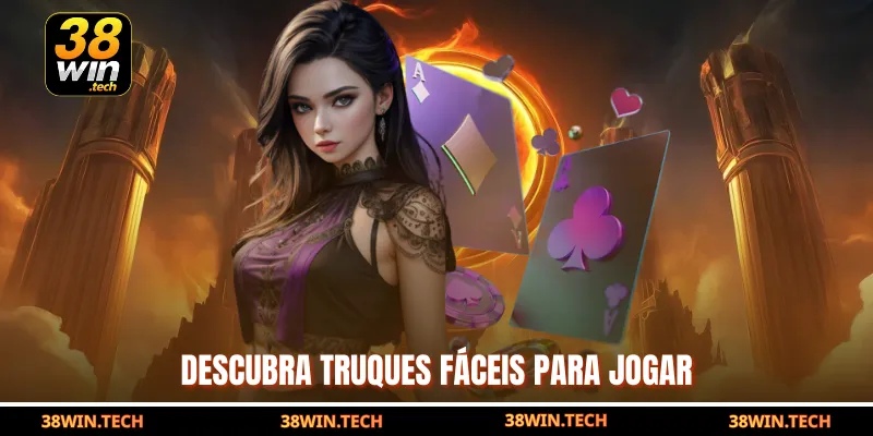 Descubra truques fáceis para jogar