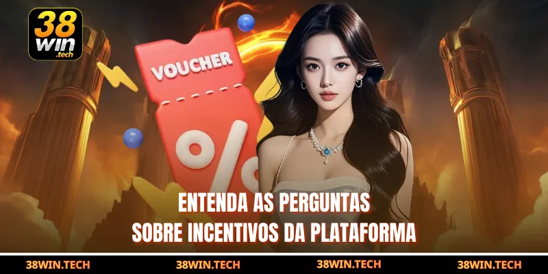 Entenda as perguntas sobre incentivos da plataforma