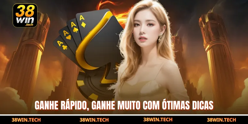 Ganhe rápido, ganhe muito com ótimas dicas