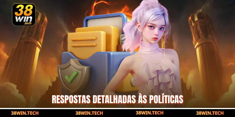 Respostas detalhadas às políticas