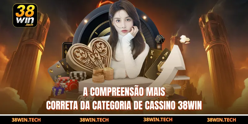 A compreensão mais correta da categoria de Cassino 38win 