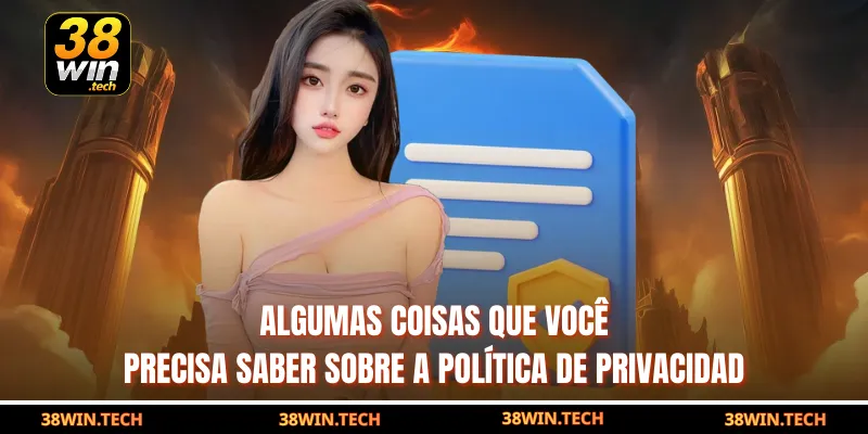 Algumas coisas que você precisa saber sobre a Política de Privacidad