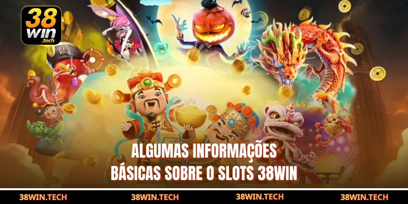 Algumas informações básicas sobre o Slots 38win
