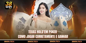 Texas Hold’em Poker - Como jogar corretamente e ganhar